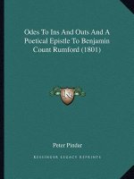 Odes To Ins And Outs And A Poetical Epistle To Benjamin Count Rumford (1801)