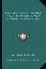 Recollections Of His Dear Departed Daughter, Mary Chandler Berrian (1842)