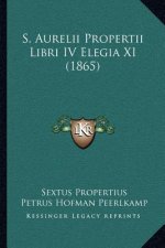 S. Aurelii Propertii Libri IV Elegia XI (1865)