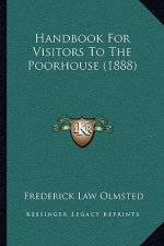 Handbook For Visitors To The Poorhouse (1888)
