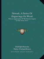 Newark, A Series Of Engravings On Wood: With An Appreciation Of The Pictorial Aspects Of The Town (1917)