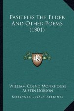 Pasiteles The Elder And Other Poems (1901)