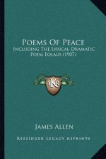 Poems Of Peace: Including The Lyrical-Dramatic Poem Eolaus (1907)