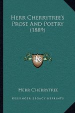 Herr Cherrytree's Prose And Poetry (1889)