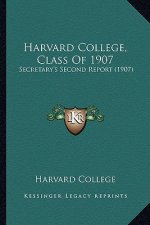 Harvard College, Class Of 1907: Secretary's Second Report (1907)