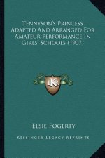 Tennyson's Princess Adapted And Arranged For Amateur Performance In Girls' Schools (1907)