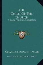 The Child Of The Church: A Book For Children (1843)