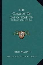 The Comedy Of Canonization: In Four Scenes (1868)