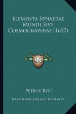 Elementa Sphaerae Mundi Sive Cosmographiae (1627)