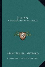 Julian: A Tragedy, In Five Acts (1823)