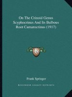 On The Crinoid Genus Scyphocrinus And Its Bulbous Root Camarocrinus (1917)