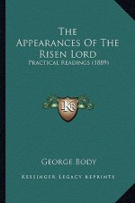 The Appearances Of The Risen Lord: Practical Readings (1889)