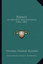 Rienzi: An Aesthetic And Historical Poem (1882)