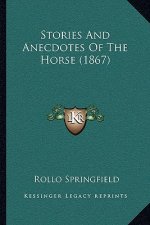 Stories And Anecdotes Of The Horse (1867)