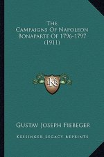 The Campaigns Of Napoleon Bonaparte Of 1796-1797 (1911)