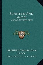 Sunshine And Smoke: A Book Of Verse (1895)