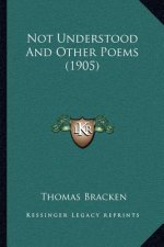 Not Understood And Other Poems (1905)