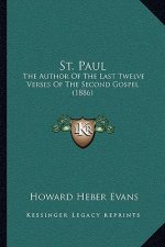 St. Paul: The Author Of The Last Twelve Verses Of The Second Gospel (1886)