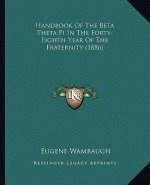 Handbook Of The Beta Theta Pi In The Forty-Eighth Year Of The Fraternity (1886)