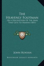 The Heavenly Footman: Or A Description Of The Man That Gets To Heaven (1851)