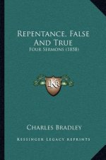 Repentance, False And True: Four Sermons (1858)