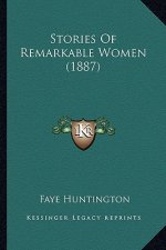 Stories Of Remarkable Women (1887)