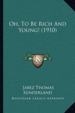 Oh, To Be Rich And Young! (1910)