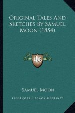 Original Tales And Sketches By Samuel Moon (1854)