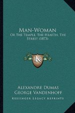 Man-Woman: Or The Temple, The Hearth, The Street (1873)