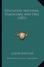Education National, Voluntary, And Free (1851)