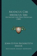 Modicus Cibi Medicus Sibi: Or Nature Her Own Physician (1880)