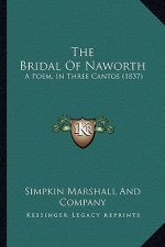The Bridal Of Naworth: A Poem, In Three Cantos (1837)
