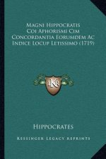 Magni Hippocratis Coi Aphorismi Cim Concordantia Eorumdem Ac Indice Locup Letissimo (1719)
