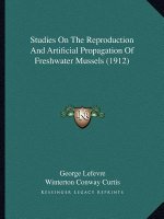 Studies On The Reproduction And Artificial Propagation Of Freshwater Mussels (1912)