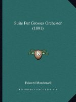 Suite Fur Grosses Orchester (1891)