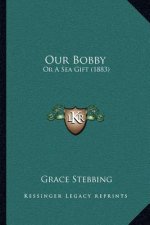 Our Bobby: Or A Sea Gift (1883)