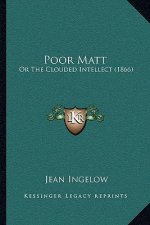 Poor Matt: Or The Clouded Intellect (1866)