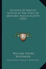 Register Of Families Settled At The Town Of Medford, Massachusetts (1855)