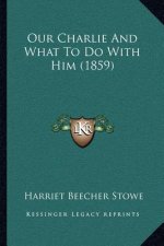 Our Charlie And What To Do With Him (1859)