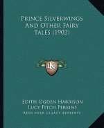Prince Silverwings And Other Fairy Tales (1902)