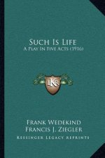 Such Is Life: A Play In Five Acts (1916)