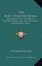 The Boy's Winter Book: Descriptive Of The Season, Scenery, Rural Life, And Country Amusements (1847)