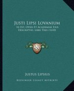 Justi Lipsi Lovanium: Id Est, Opidi Et Academiae Eius Descriptio, Libri Tres (1610)