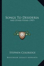 Songs To Desideria: And Other Poems (1907)