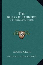 The Bells Of Freiburg: A Christmas Tale (1880)