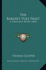 The Baron's Yule Feast: A Christmas Rhyme (1846)