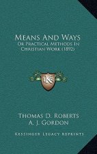 Means And Ways: Or Practical Methods In Christian Work (1892)