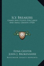 Ice Breakers: Games And Stunts For Large And Small Groups (1920)