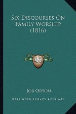 Six Discourses On Family Worship (1816)
