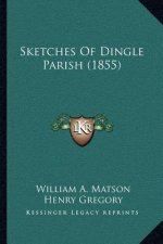 Sketches Of Dingle Parish (1855)